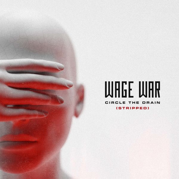 Wage War - Circle The Drain (Stripped) [single] (2021)