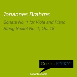 Album cover of Green Edition - Brahms: Sonata No. 1 for Viola and Piano & String Sextet No. 1, Op. 18