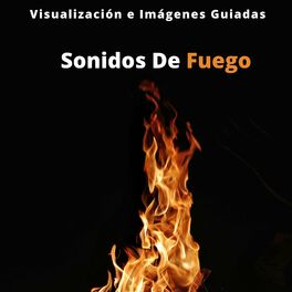 Album cover of Sonidos De Fuego: Visualización e Imágenes Guiadas