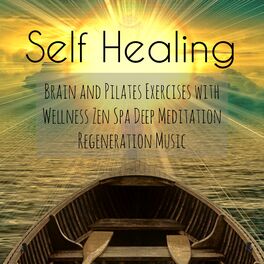Album cover of Self Healing - Brain and Pilates Exercises with Wellness Zen Spa Deep Meditation Regeneration Music