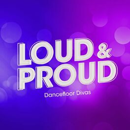 Album cover of LOUD & PROUD: Dancefloor Divas
