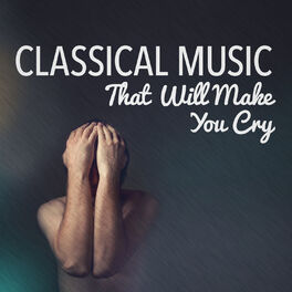 Album cover of Classical Music That Will Make You Cry