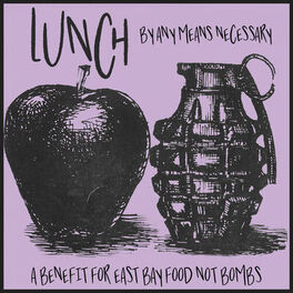 Album cover of Lunch by Any Means Necessary: A Benefit for East Bay Food Not Bombs