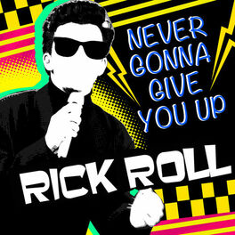 Never Gonna Give You Up - song and lyrics by Rick Astley