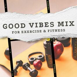 Album cover of Good Vibes Mix For Exercise & Fitness
