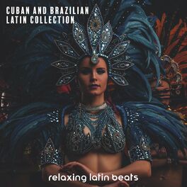 Album cover of Cuban and Brazilian Latin Collection - Relaxing Latin Beats