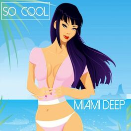 Album cover of So Cool - Miami Deep