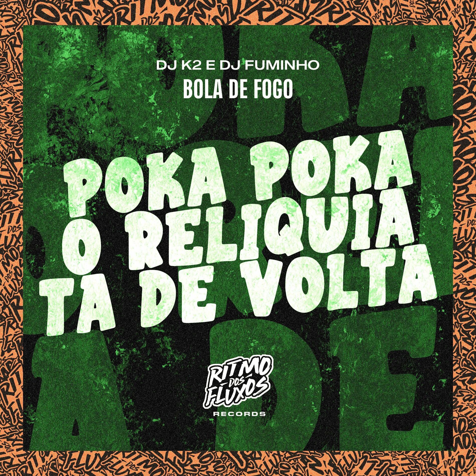 Bola De Fogo - Poka Poka o Reliquia Ta de Volta: lyrics and songs | Deezer