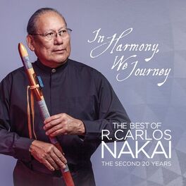 Album cover of In Harmony, We Journey - The Best of R. Carlos Nakai - The Second 20 Years