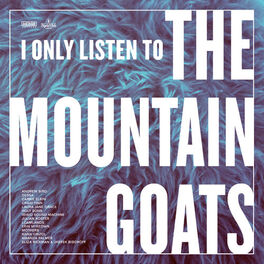 Album cover of I Only Listen to the Mountain Goats: All Hail West Texas