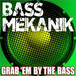 Album cover of Grab'em by the Bass