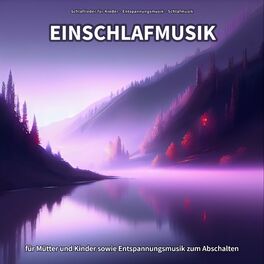 Album cover of Einschlafmusik für Mütter und Kinder sowie Entspannungsmusik zum Abschalten