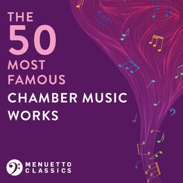 Album cover of The 50 Most Famous Chamber Music Works