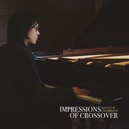 Album cover of Impressions of crossover by Asayuch Chamroon