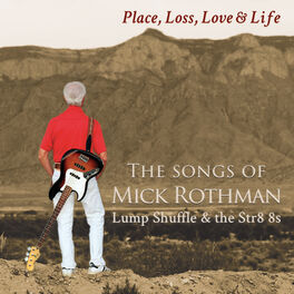 Album cover of Place, Loss, Love & Life: The Songs of Mick Rothman