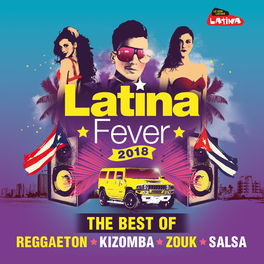 Album cover of Latina Fever 2018 : The Best of Reggaeton, Kizomba, Zouk and Salsa