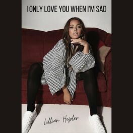 Album cover of I Only Love You When I'm Sad