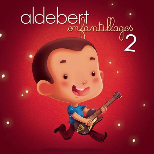 Aldebert - Enfantillages 2 : chansons et paroles  Deezer