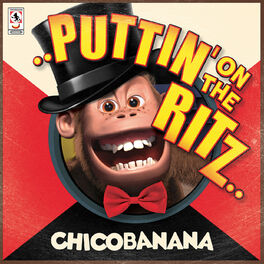 Album cover of Puttin on the Ritz Chicobanana