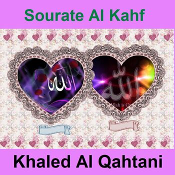 Sheikh Khaled Al Qahtani Sourate Al Kahf Quran Coran Islam Listen With Lyrics Deezer