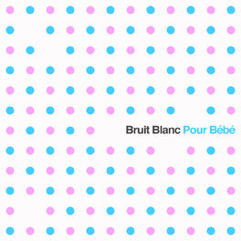 Album cover of Bruit Blanc pour Bébé: Sons apaisants pour les bébés nouveau-nés pour faciliter le sommeil