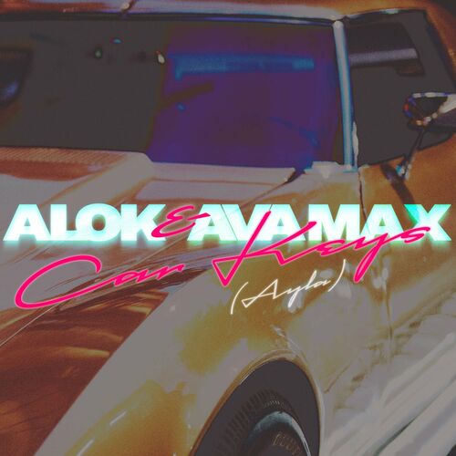 Alok Car Keys Ayla Chansons Et Paroles Deezer