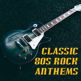 Album cover of Classic 80s Rock Anthems