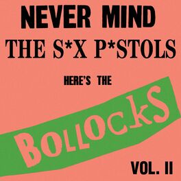 Album cover of Never Mind The S*X P*STOLS- Here's The Bollocks! Vol. II