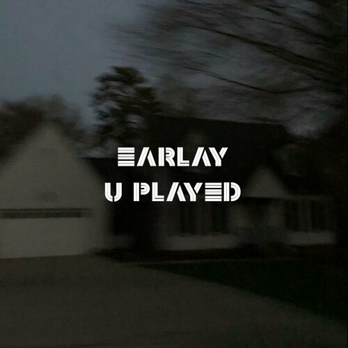 Earlay - U PLAYED V10: şarkı sözleri ve şarkılar