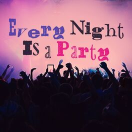 Album cover of Every Night Is a Party