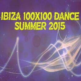 Album cover of Ibiza 100x100 Dance Summer 2015 (40 Top Songs Selection for DJ Moving People EDM Party Music)