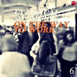 Album cover of Classical music for On the way to work 6