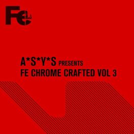 Album cover of A*S*Y*S Presents Fe Chrome Crafted, Vol. 3