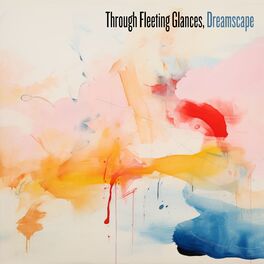Album cover of Through Fleeting Glances, Dreamscape