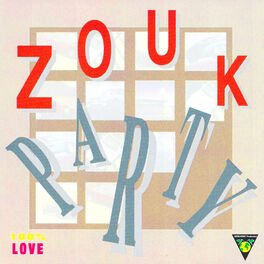 Album cover of Zouk Party, 100% Love
