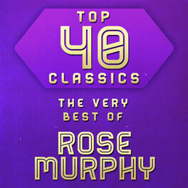 Album cover of Top 40 Classics - The Very Best of Rose Murphy