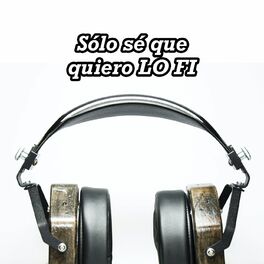 Album cover of Sólo sé que quiero LO FI