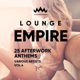 Album cover of Lounge Empire (25 Afterwork Anthems), Vol. 4