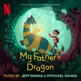 Album cover of My Father's Dragon (Soundtrack from the Netflix Film)