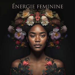 Album cover of Énergie feminine: Confiance en soi affirmation positive, Méditation tantrique guidée