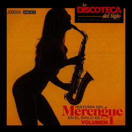Album cover of La Discoteca del Siglo - Historia del Merengue en el Siglo Xx, Vol. 1