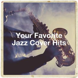 Album cover of Your Favorite Jazz Cover Hits