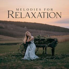 Album cover of Melodies for Relaxation: Nature Blissful Atmosphere and Piano Pieces