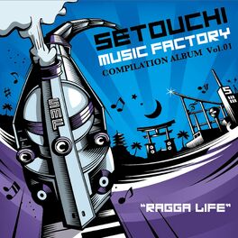 Album cover of SETOUCHI MUSIC FACTORY COMPILATION Vol.1”RAGGA LIFE”
