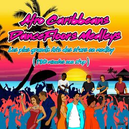 Album cover of Afro Caribbeans Dancefloors Medleys: Les plus grands hits des stars en medley (130 minutes non stop)