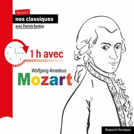 Album cover of Revisons nos classiques avec Patrick Barbier : 1 h avec Wolfgang Amadeus Mozart