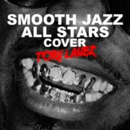Album cover of Smooth Jazz All Stars Cover Tory Lanez (Instrumental)