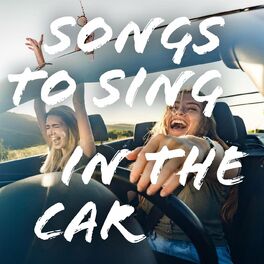 Album cover of Songs to Sing In the Car