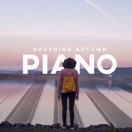Album cover of Soothing Autumn Piano: Relaxing Music for Autumn Stress and Depression