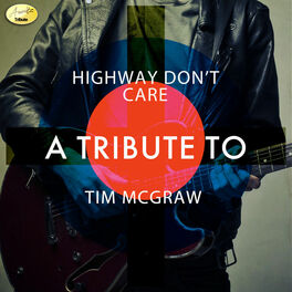 Album cover of Highway Don't Care - A Tribute to Tim McGraw